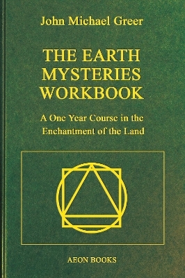 The Earth Mysteries Workbook - John Michael Greer