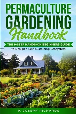 Permaculture Gardening Handbook - P Joseph Richards