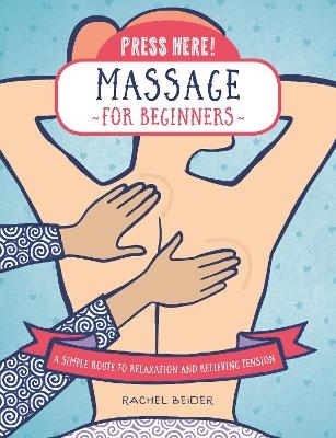 Press Here! Massage for Beginners - Rachel Beider