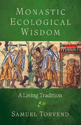 Monastic Ecological Wisdom - Samuel Torvend