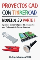 Proyectos CAD con Tinkercad | Modelos 3D Parte 1 - M. Eng. Johannes Wild