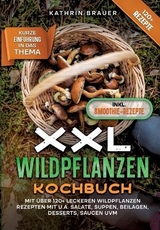 XXL Wildpflanzen Kochbuch - Kathrin Brauer