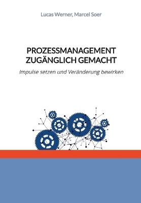 Prozessmanagement zugänglich gemacht - Lucas Werner, Marcel Soer