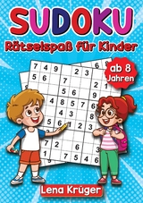 Sudoku Rätselspaß für Kinder ab 8 Jahren - Lena Krüger