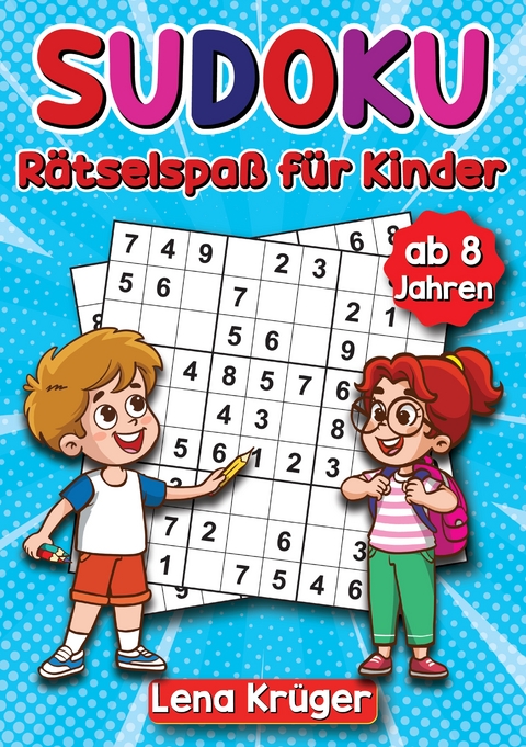 Sudoku Rätselspaß für Kinder ab 8 Jahren - Lena Krüger