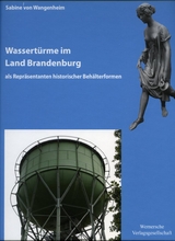 Wassertürme im Land Brandenburg als Repräsentanten historischer Behälterformen - Sabine von Wangenheim