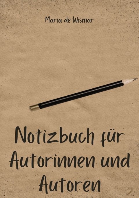 Notizbuch für Autorinnen und Autoren - Maria de Wismar