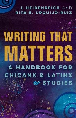 Writing that Matters - L. Heidenreich, Rita E. Urquijo-Ruiz