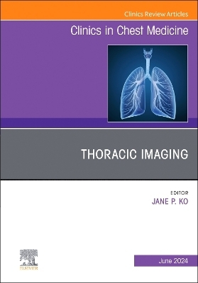 Thoracic Imaging, An Issue of Clinics in Chest Medicine - 