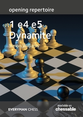 Opening Repertoire - 1 E4 E5 Dynamite - Simon Williams