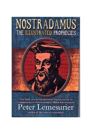 Nostradamus;  The Illustrated Prophecies - Peter Lemesurier