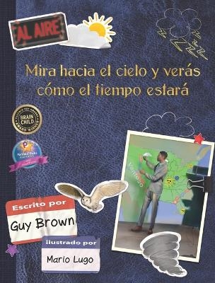 Mira Hacia El Cielo Y Verás Cómo El Tiempo Estará - Guy Brown