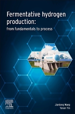 Fermentative Hydrogen Production - Yanan Yin, Jianlong Wang