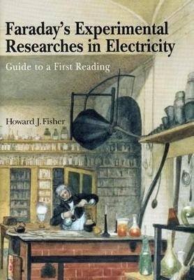 Faraday's Experimental Researches in Electricity - Michael Faraday