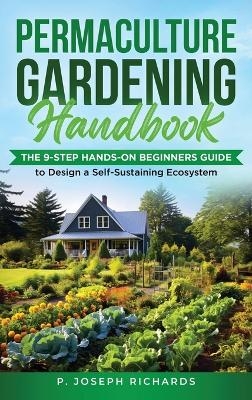 Permaculture Gardening Handbook - P Joseph Richards