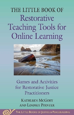 Little Book of Restorative Teaching Tools for Online Learning - Kathleen McGoey, Lindsey Pointer