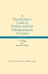 A Practitioner’s Guide to Probate and the Administration of Estates - Biggs, Keith; Edward, Samantha