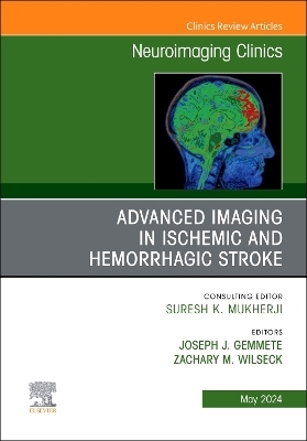 Advanced Imaging in Ischemic and Hemorrhagic Stroke, An Issue of Neuroimaging Clinics of North America - 