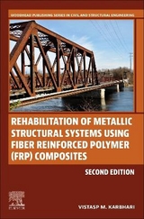 Rehabilitation of Metallic Structural Systems Using Fiber Reinforced Polymer (FRP) Composites - Karbhari, Vistasp M.