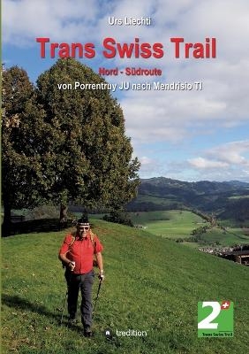 Trans Swiss Trail Nord - Südroute - Urs Liechti