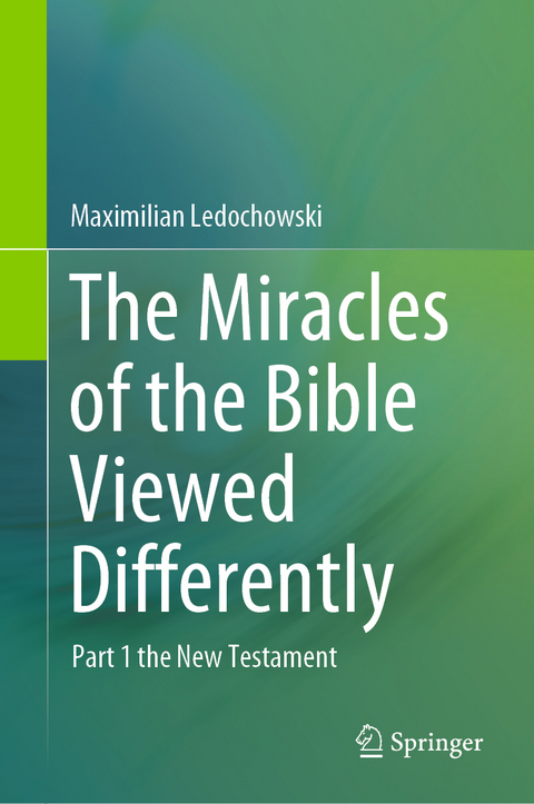 The Miracles of the Bible Viewed Differently - Maximilian Ledochowski