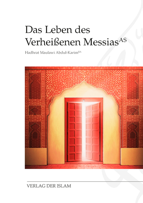 Das Leben des Verheißenen Messias - Hadhrat Maulawi Abdul-Karim