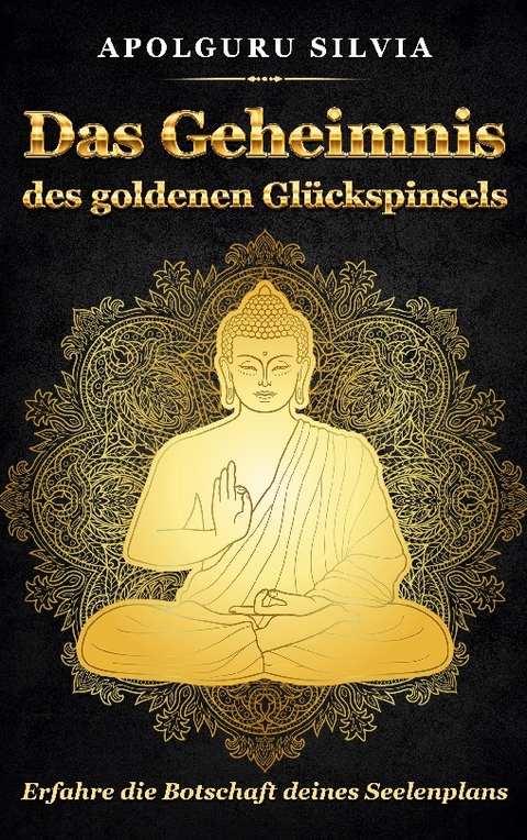 Das Geheimnis des goldenen Glückspinsels - Silvia Apolguru