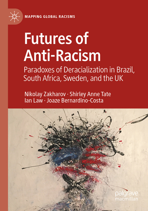 Futures of Anti-Racism - Nikolay Zakharov, Shirley Anne Tate, Ian Law, Joaze Bernardino-Costa