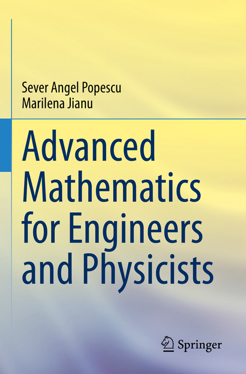 Advanced Mathematics for Engineers and Physicists - Sever Angel Popescu, Marilena Jianu