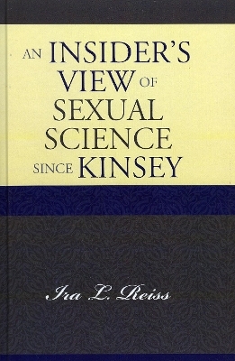 An Insider's View of Sexual Science since Kinsey - Ira L. Reiss