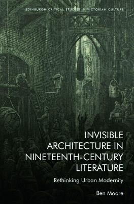 Invisible Architecture in Nineteenth-Century Literature -  Ben Moore