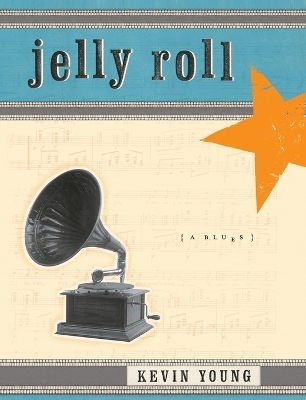 Jelly Roll - Kevin Young