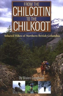 From the Chilcotin to the Chilkoot - Vivien Lougheed