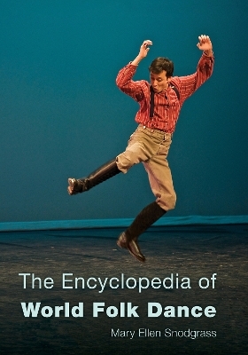 The Encyclopedia of World Folk Dance - Mary Ellen Snodgrass