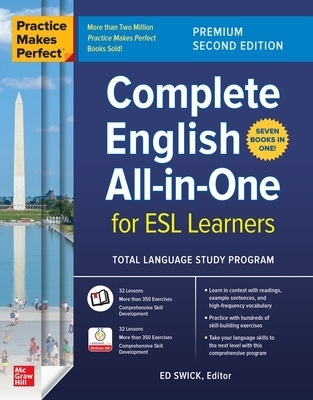 Practice Makes Perfect: Complete English All-in-One for ESL Learners, Premium Second Edition - Ed Swick