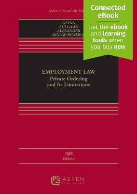 Employment Law - Timothy P Glynn, Charles A Sullivan, Charlotte S Alexander, Rachel S Arnow-Richman