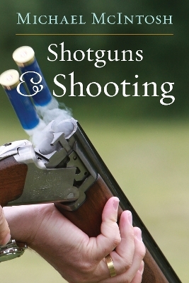 Shotguns & Shooting - Michael McIntosh