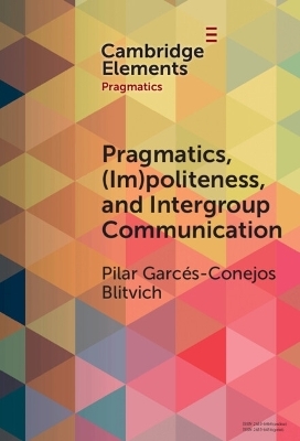 Pragmatics, (Im)Politeness, and Intergroup Communication - Pilar G. Blitvich