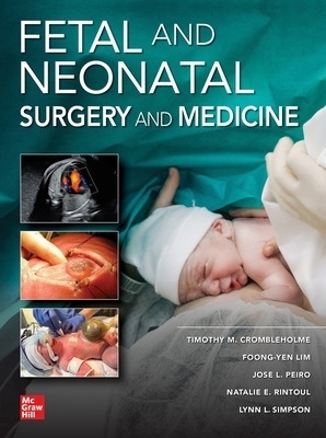 Fetal and Neonatal Surgery and Medicine - Timothy Crombleholme, Foong-Yen Lim, Jose L. Peiro, Lynn Simpson, Natalie E. Rintoul