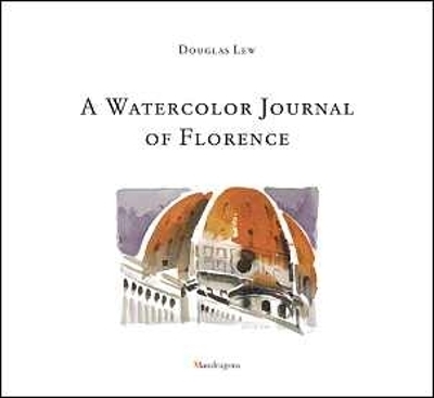 Watercolour Journal of Florence, A - Douglas Lew