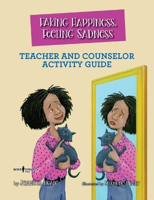 Faking Happiness, Feeling Sadness Teacher and Counselor Activity Guide - Jennifer Licate