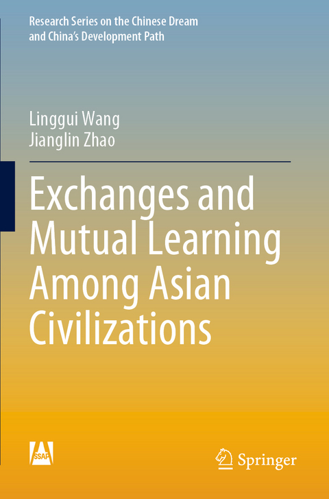 Exchanges and Mutual Learning Among Asian Civilizations - Linggui Wang, Jianglin Zhao