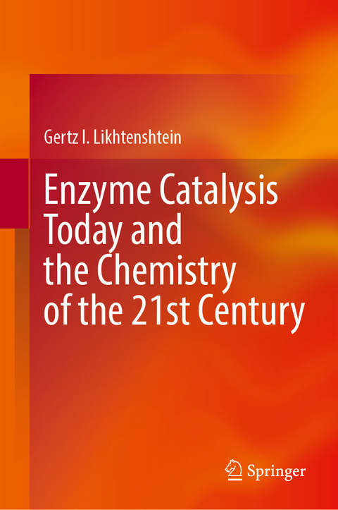 Enzyme Catalysis Today and the Chemistry of the 21st Century - Gertz I. Likhtenshtein