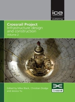 Crossrail Project: Infrastructure Design and Construction Volume 2 -  Crossrail