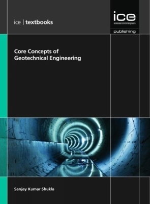 Core Concepts of Geotechnical Engineering - Sanjay Kumar Shukla