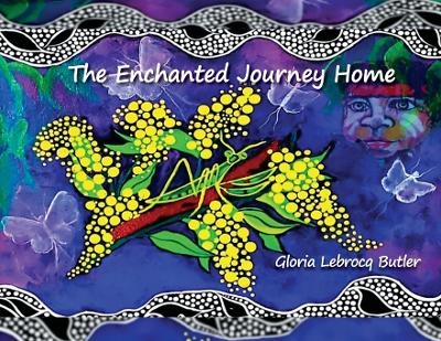 The Enchanted Journey Home - Gloria Lebrocq-Butler