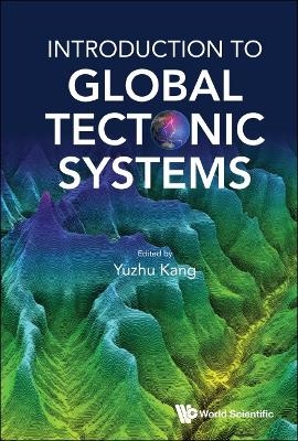 Introduction To Global Tectonic Systems - 