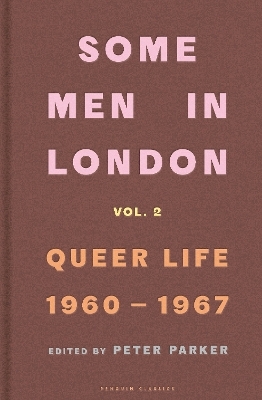 Some Men In London: Queer Life, 1960-1967 - Peter Parker