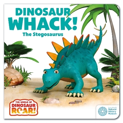 The World of Dinosaur Roar!: Dinosaur Whack! The Stegosaurus: Book 7 - Peter Curtis