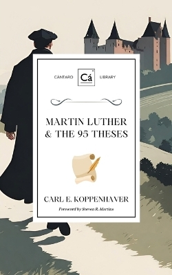 Martin Luther & the 95 Theses - Carl E Koppenhaver